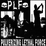 Pulverizing Lethal Force