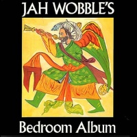 Jah Wobble's Bedroom Album