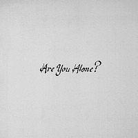 Are You Alone?