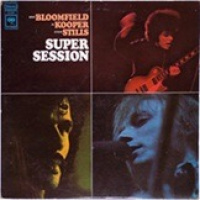 Mike Bloomfield / Al Kooper / Steve Stills – Super Session