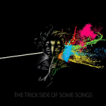 The Trick Side of Some Songs