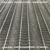 Different Trains / Electric Counterpoint