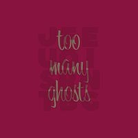 Too Many Ghosts