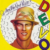 Are We Not Men? We Are Devo!