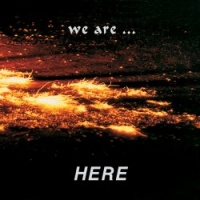 We Are ... Here