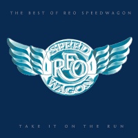 Take It On The Run - The Best Of REO Speedwagon 