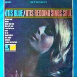 Otis Blue: Otis Redding Sings Soul