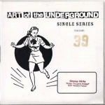 Art Of The Underground Single Series Volume 39 
