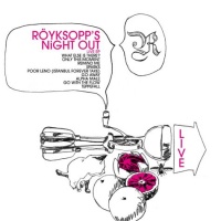 Röyksopp's Night Out