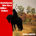 God's Gonna Give You a Million Dollars